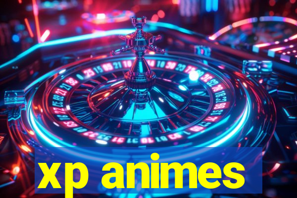 xp animes